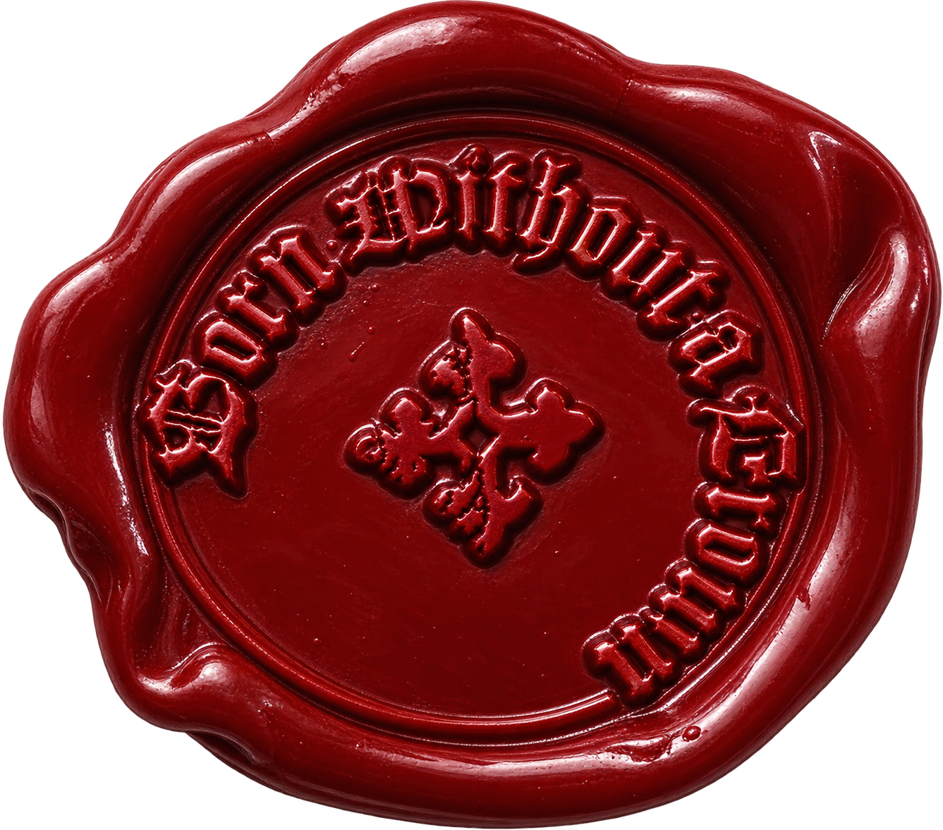 Sello de lacre rojo con la leyenda Born Without a Crown